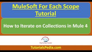 MuleSoft For Each Scope Tutorial  Iterate Collections in Mule  Looping in Mule 4  Mule 4 Tutorial [upl. by Mccarthy]