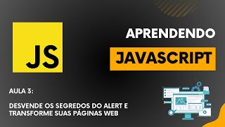 Do Zero ao Dev  JavaScript  Aula 3  Desvende os Segredos do Alert e Transforme suas Páginas Web [upl. by Zacek]