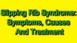 Slipping Rib Syndrome Symptoms Causes And Treatment [upl. by Funda32]