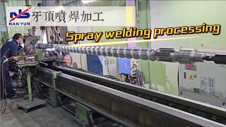 Spray Welding Process  Nan Yun  Expert in the Design and Manufacture of Large Screws and Barrels [upl. by Annoda470]