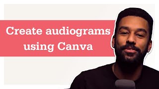 How to create audiograms using Canva [upl. by Hainahpez]