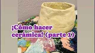 ¡Cómo hacer cerámica Parte 1 [upl. by Natsyrk558]