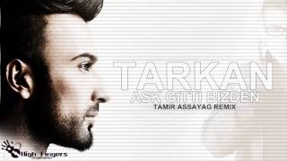 Tarkan  ASK GITTI BIZDEN Tamir Assayag Remix [upl. by Efren]