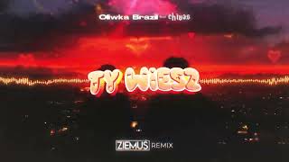 Oliwka Brazil feat Chivas  Ty Wiesz ZIEMUŚ REMIX [upl. by Randolf]