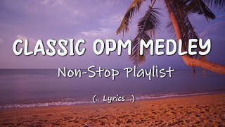 CLASSIC OPM MEDLEY  OPM OLD HITS COLLECTION [upl. by Aihseyn]