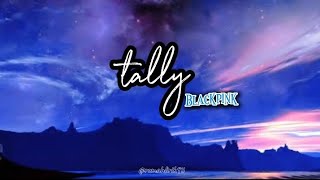 Tally 🌞 Black Pink Lyric Video ☀ [upl. by Attenev]