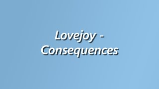 Lovejoy  Consequences  Lyrics [upl. by Chung]