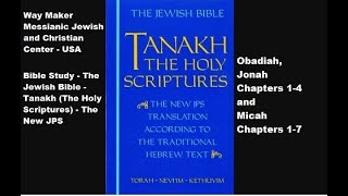 Bible Study  Tanakh The Holy Scriptures The New JPS  Obadiah Jonah 14 and Micah 17 [upl. by Myrwyn206]