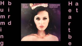 Katy Perry Hummingbird Heartbeat Audio [upl. by Yi]