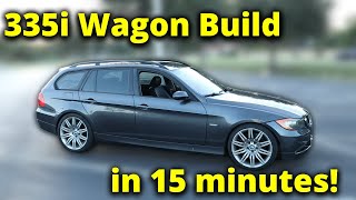 BUILDING A 335I WAGON IN about 15 MINUTES From Start to Finish [upl. by Pendergast]