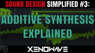 How Additive Synthesis Works And How You Can Use It  Sound Design Simplified 3 [upl. by Nyleak]