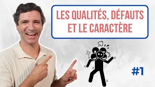 Parler des qualités des défauts et du caractère  Vocabulaire français [upl. by Okimik]