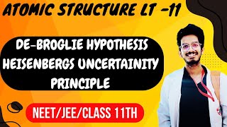 Atomic structure Lt 11  debroglie hypothesis  Heisenberg uncertainty principle Neetjee [upl. by Borman]