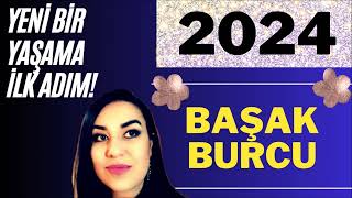 2024 BAŞAK BURCU  2024 YILLIK BURÇ YORUMLARI  BÜYÜK KAVUŞUM SENESİ [upl. by Yorgerg]