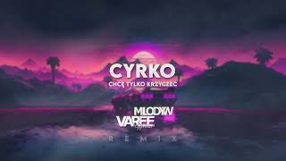 Cyrko  CHCĘ TYLKO KRZYCZEĆ MLODYW amp VAREE REMIX [upl. by Ariajaj]