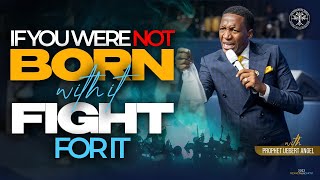 If You Were Not Born With It Fight For It  Prophet Uebert Angel [upl. by Eimme]