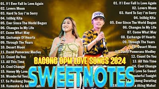 Sweetnotes Nonstop Playlist 2024 💥 Sweetnotes Bagong OPM Love Songs 2024 🎶 Hits OPM Love Songs 2024 [upl. by Chemarin]