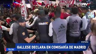 Pedro Gallese declara en comisaría de Madrid y acusa a policías de agredir a seleccionados [upl. by Denten]