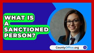 What Is A Sanctioned Person  CountyOfficeorg [upl. by Terrene]