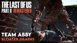 All NO RETURN Bloater Death Scenes for TEAM ABBY  The Last of Us 2 Remastered [upl. by Kay]