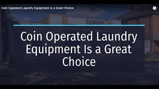 Coin Operated Laundry Equipment Is a Great Choice [upl. by Yhtak]