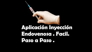 Aplicar Inyección Endovenosa Facil paso a paso Enfermería [upl. by Nehgem]