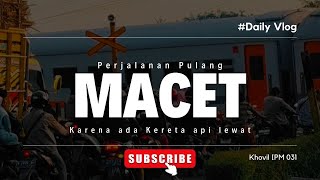 TERKENA MACET KARENA KA LEWAT [upl. by Sifan835]