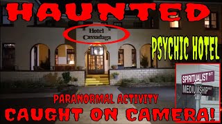 HAUNTED HOTEL CASSADAGA PARANORMAL CAUGHT ON CAMERA [upl. by Kcirret]