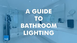 TLW  A Guide to Bathroom Lighting [upl. by Ailerua926]