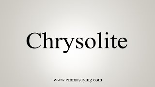 How To Say Chrysolite [upl. by Aieken]