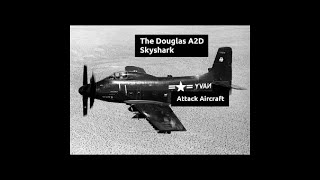 The Douglas A2D Skyshark Attack Aircraft [upl. by Ranna932]