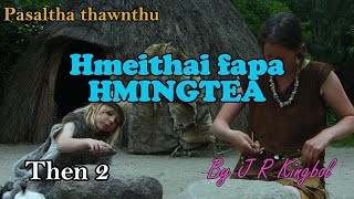 HMEITHAI FAPA HMINGTEA Then 2 Je Ar Kingbol [upl. by Natika]