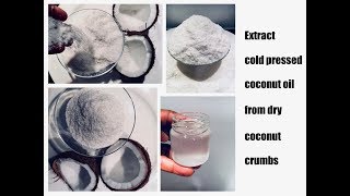 How To Make Cold Pressed Virgin Coconut Oil from Dry Coconut Crumbs [upl. by Terry920]