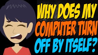 Why Does My Computer Turn Off By Itself [upl. by Assirhc459]