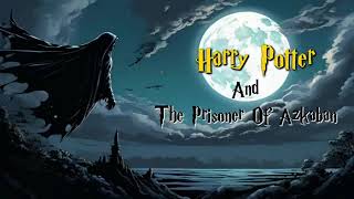 AUDIOBOOK Harry Potter and the Prisoner of Azkaban  Harry Potter 3rd Audiobook Full Length [upl. by Ruttger240]