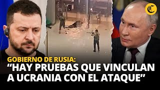 ATENTADO EN MOSCÚ RUSIA afirma tener PRUEBAS de que UCRANIA está VINCULADA al ATAQUE  El Comercio [upl. by Afnin]