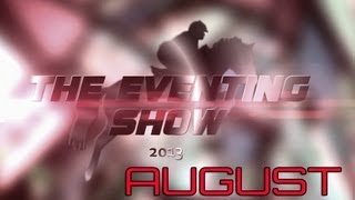 The Eventing Show  Episode 2  August 2013 Review [upl. by Hosea428]