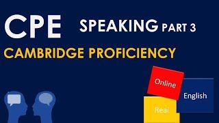 CPE SPEAKING PART 3 CAMBRIDGE PROFICIENCY [upl. by Tomkin183]