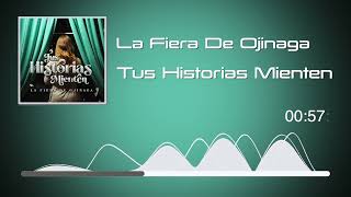 La Fiera De Ojinaga  Tus Historias Mienten Audio [upl. by Wadleigh145]