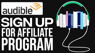 How To Sign Up For Audible Affiliate Program 2024 [upl. by Nies]