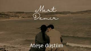 Mert Demir  Ateşe Düştüm [upl. by Ssitruc]