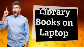 Can I read library books on my laptop [upl. by Essyle]