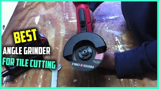 Top 5 Best Angle Grinders for Tile Cutting Review in 2023  Ceramic Tile Cutting Grinder [upl. by Remde957]