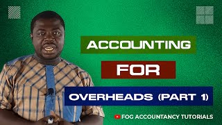 ACCOUNTING FOR OVERHEADS PART 1 [upl. by Entirb]