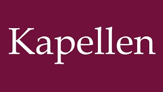 How to Pronounce Kapellen Chapels Correctly in German [upl. by Bernie]