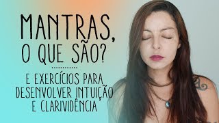 Mantras O que são E Exercícios para desenvolver intuição e clarividência [upl. by Evan]