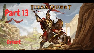 Titan Quest Anniversary Edition Gameplay Part 13  Orient Part 4 WarfareEarth Normal Difficulty [upl. by Ahseinat23]