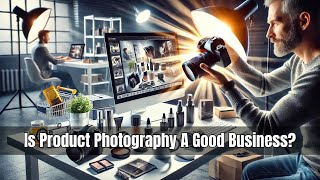 Is Product Photography A Good Business [upl. by Montano323]