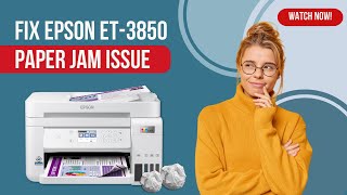 Fix Epson ET3850 Paper Jam Issue  Printer Tales [upl. by Clyte]