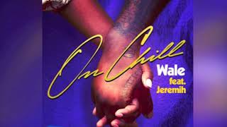 WaleOn Chill Feat Jeremih Clean [upl. by Elianore25]